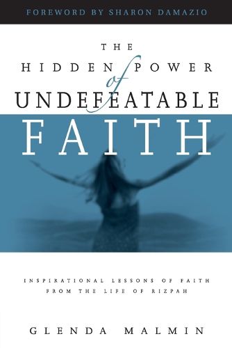 Cover image for The Hidden Power of Undefeatable Faith: Lessons of Faith from the Life of Rizpah