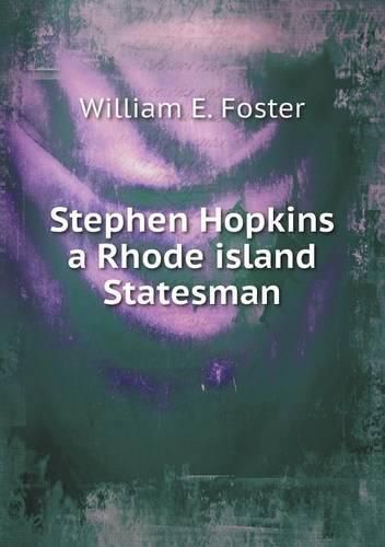 Cover image for Stephen Hopkins a Rhode island Statesman