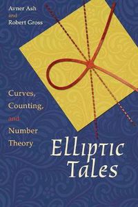 Cover image for Elliptic Tales: Curves, Counting, and Number Theory