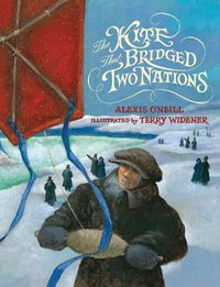 Cover image for The Kite that Bridged Two Nations: Homan Walsh and the First Niagara Suspension Bridge