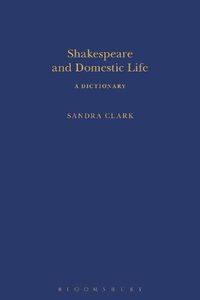 Cover image for Shakespeare and Domestic Life: A Dictionary