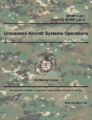 Cover image for Unmanned Aircraft Systems Operations - MCWP 3-20.5 (Formerly MCWP 3-42.1)