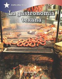 Cover image for La Gastronomia Texana (Gastronomy of Texas)