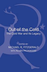Cover image for Out of the Cold: The Cold War and Its Legacy