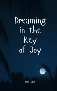 Cover image for Dreaming in the Key of Joy