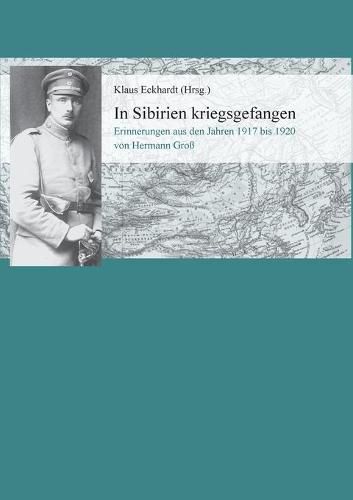 Cover image for In Sibirien kriegsgefangen: Erinnerungen aus den Jahren 1917 bis 1920 von Hermann Gross