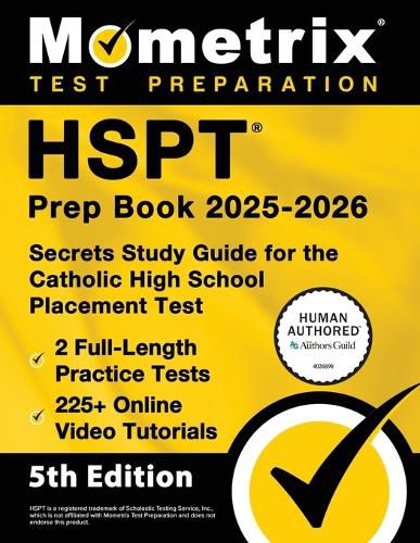 Cover image for HSPT Prep Book 2025-2026 - 2 Full-Length Practice Tests, 225+ Online Video Tutorials, Secrets Study Guide for the Catholic High School Placement Test