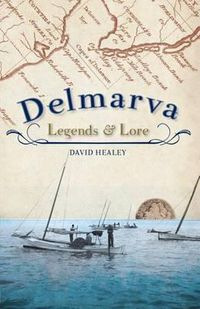 Cover image for Delmarva Legends & Lore