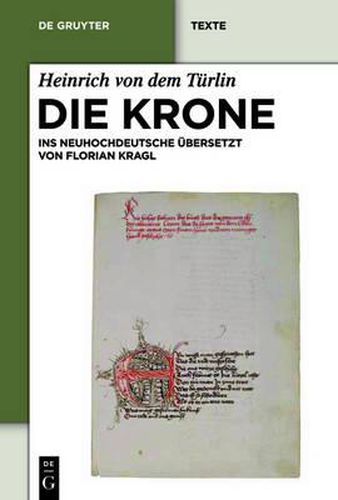 Die Krone: Unter Mitarbeit Von Alfred Ebenbauer Ins Neuhochdeutsche UEbersetzt Von Florian Kragl