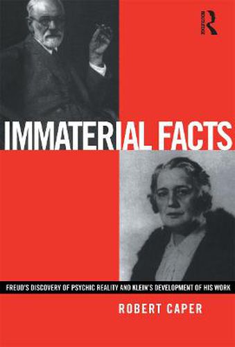 Cover image for Immaterial Facts: Freud's Discovery of Psychic Reality and Klein's Development of His Work