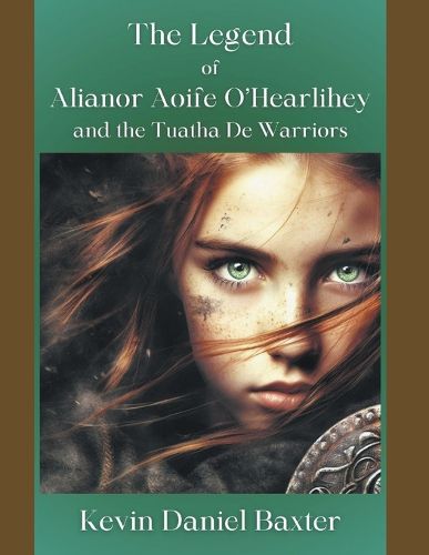 Cover image for The Legend of Alianor Aoife O'Hearlihey and the Tuatha De Warriors