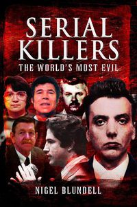 Cover image for Serial Killers: The World's Most Evil