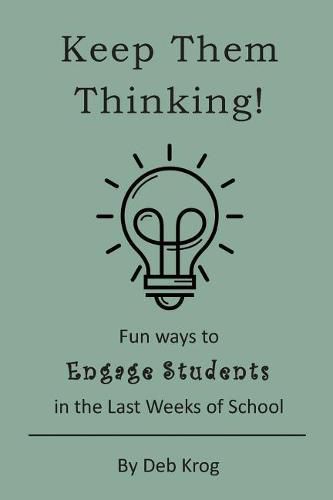 Cover image for Keep Them Thinking!: Fun Ways to Engage Students in the Last Weeks of School