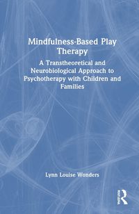 Cover image for Mindfulness-Based Play Therapy