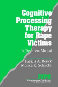Cover image for Cognitive Processing Therapy for Rape Victims: A Treatment Manual