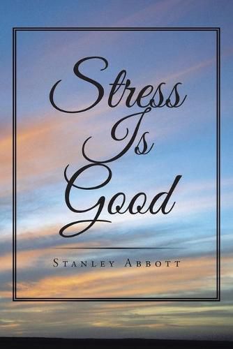 Cover image for Stress Is Good