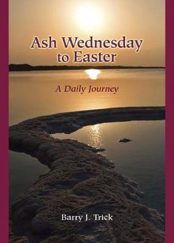 Cover image for Ash Wednesday to Easter: A Daily Journey