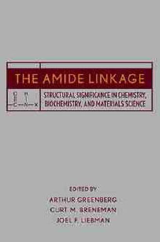 The Amide Linkage: Structural Significance in Chemistry, Biochemistry and Materials Science