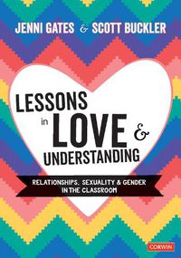 Cover image for Lessons in Love and Understanding: Relationships, Sexuality and Gender in the Classroom