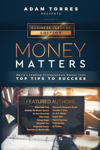 Cover image for Money Matters: World's Leading Entrepreneurs Reveal Their Top Tips To Success (Business Leaders Vol.1)