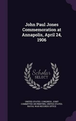 Cover image for John Paul Jones Commemoration at Annapolis, April 24, 1906