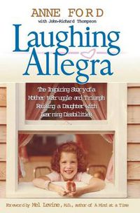 Cover image for Laughing Allegra: The Inspiring Story of a Mother's Struggle and Triumph Raising a Daughter With Learning Disabilities