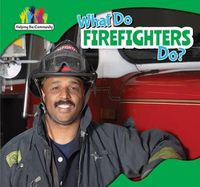 Cover image for What Do Firefighters Do?