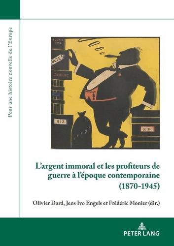 Cover image for L'argent immoral et les profiteurs de guerre a l'epoque contemporaine (1870-1945)