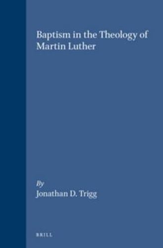 Baptism in the Theology of Martin Luther