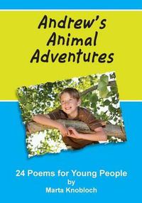 Cover image for Andrew's Animal Adventures: 24 Poems for Young People