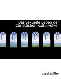 Cover image for Das Sexuelle Leben Der Christlichen Kulturvaplker