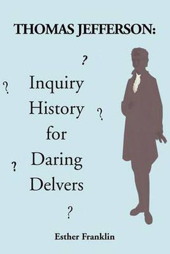 Thomas Jefferson: Inquiry History for Daring Delvers