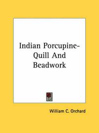 Cover image for Indian Porcupine-Quill and Beadwork