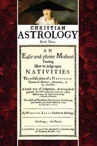 Cover image for Christian Astrology, Book 3: An Easie and Plaine Method How to Judge Upon Nativities