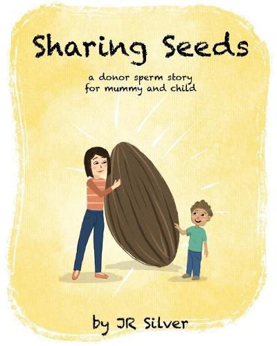 Cover image for Sharing Seeds: a donor sperm story for mummy and child