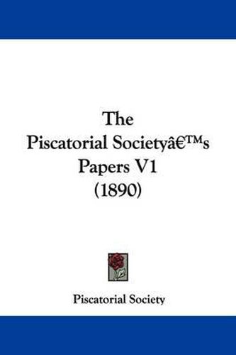 Cover image for The Piscatorial Society's Papers V1 (1890)