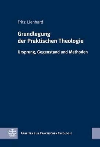 Cover image for Grundlegung der Praktischen Theologie: Ursprung, Gegenstand Und Methoden