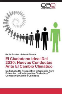 Cover image for El Ciudadano Ideal Del 2030: Nuevas Conductas Ante El Cambio Climatico