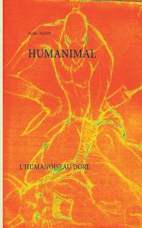 Cover image for Humanimal: L'humanoiseau dore