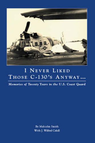 Cover image for I Never Liked Those C-130's Anyway