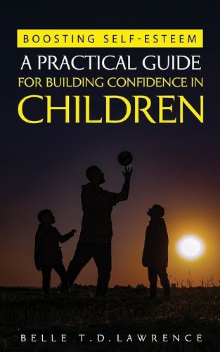 Cover image for Boosting Self-Esteem (A Practical Guide for Building Confidence in Children)