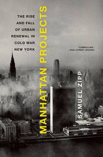 Cover image for Manhattan Projects: The Rise and Fall of Urban Renewal in Cold War New York