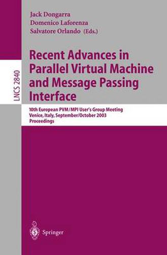 Cover image for Recent Advances in Parallel Virtual Machine and Message Passing Interface: 10th European PVM/MPI Users' Group Meeting, Venice, Italy, September 29 - October 2, 2003, Proceedings