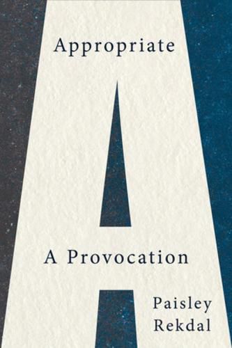 Cover image for Appropriate: A Provocation