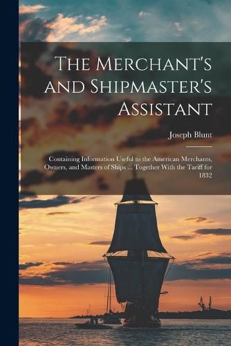 Cover image for The Merchant's and Shipmaster's Assistant