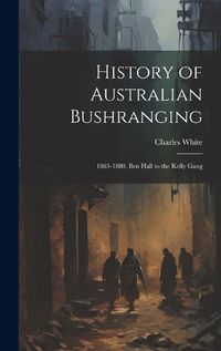 Cover image for History of Australian Bushranging