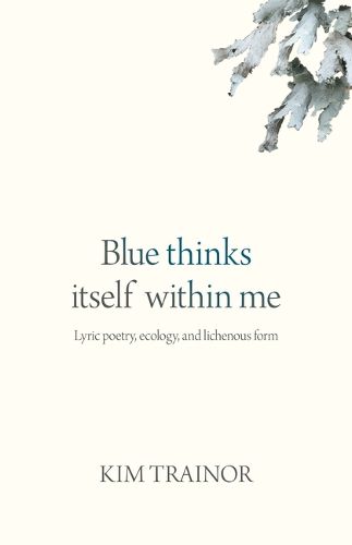 Cover image for Blue Thinks Itself Within Me