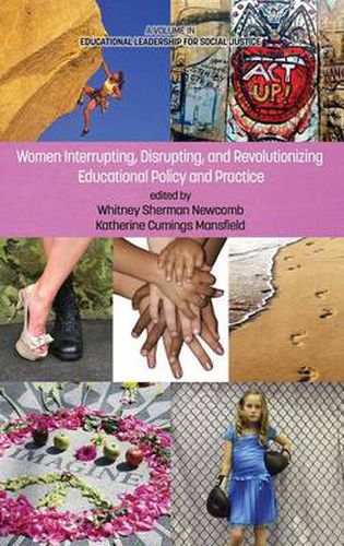 Cover image for Women Interrupting, Disrupting, and Revolutionizing Educational Policy and Practice