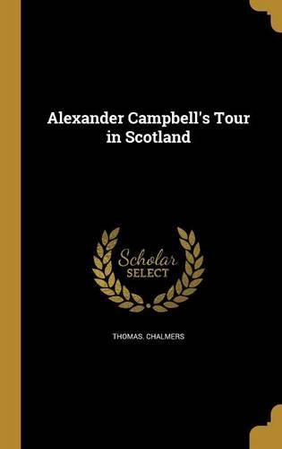 Cover image for Alexander Campbell's Tour in Scotland