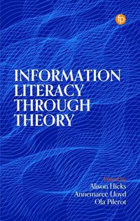 Cover image for Information Literacy Through Theory
